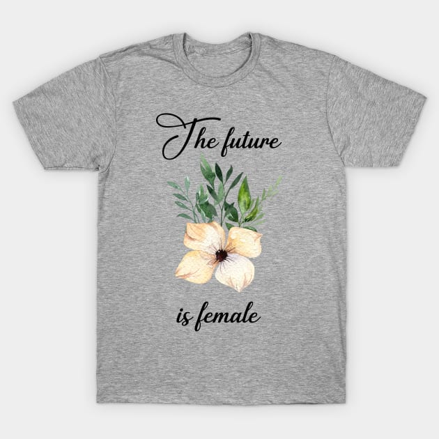 The future is female T-Shirt by MarVenDesignes